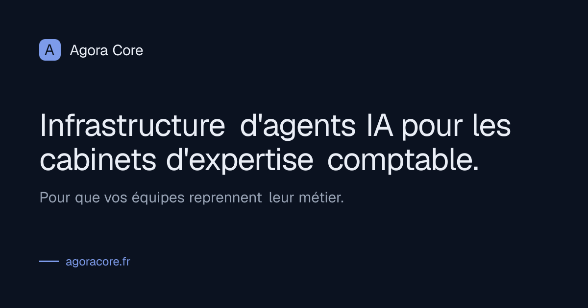 Agora Core, infrastructure d'agents IA pour les cabinets d'expertise ...